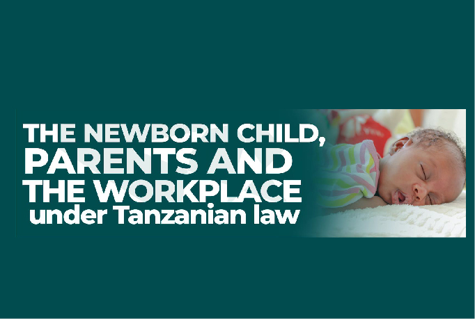 The newborn child,  parents and the workplace  under Tanzania labour law